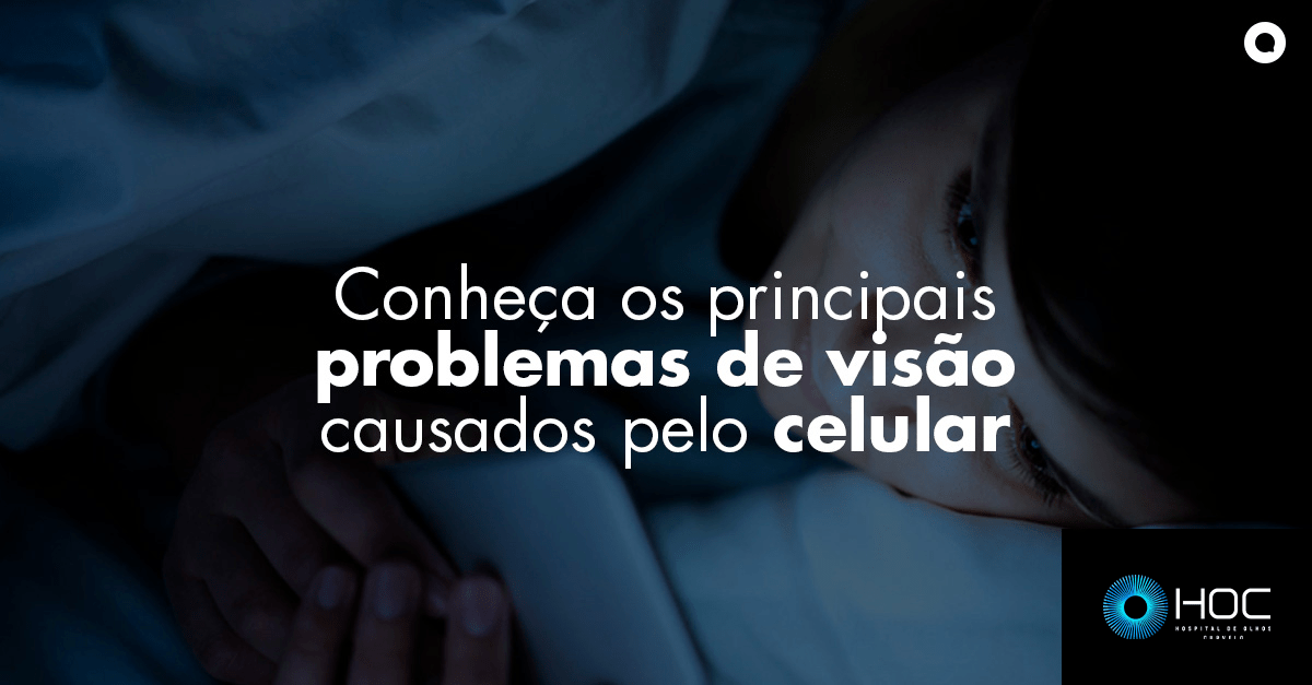 Principais problemas de visão causados pelo celular Hospital de Olhos Curvelo